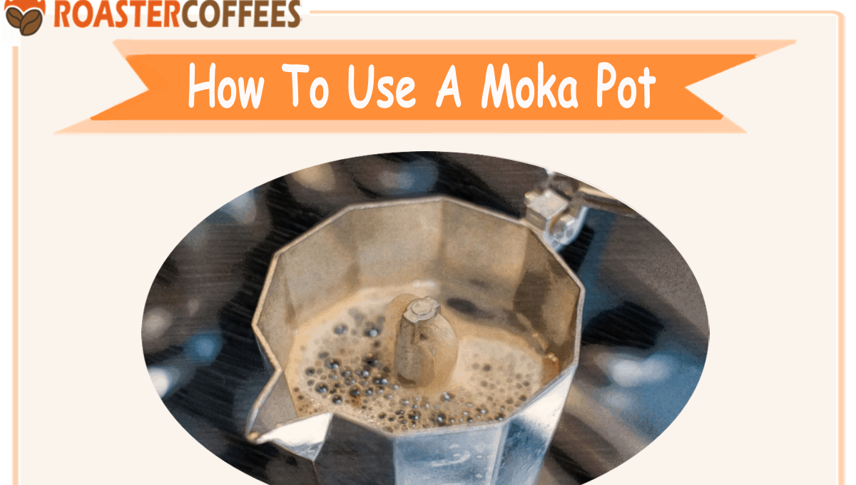 How To Use Moka Pot For Espresso ROASTER COFFEES